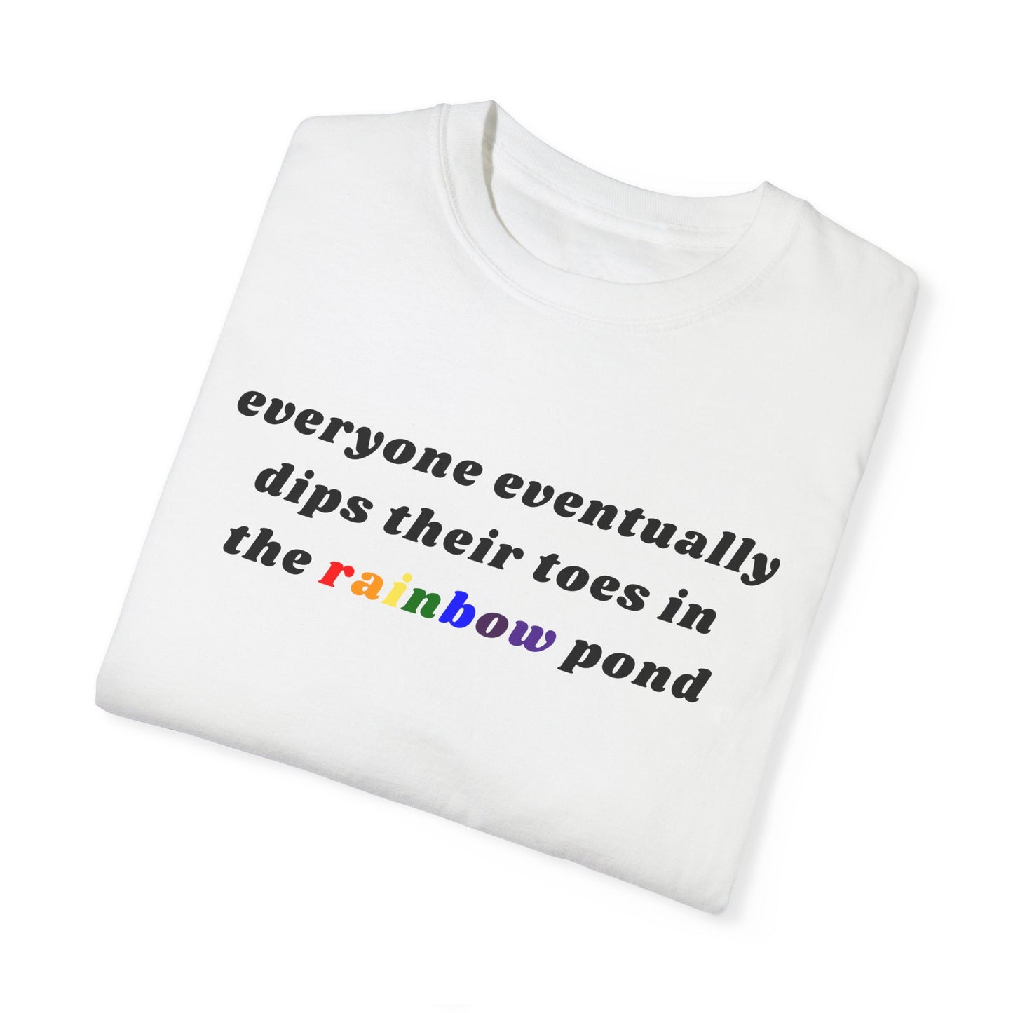 Everyone Eventually Dips Their Toes In The Rainbow Pond Graphic Tee, Gay Pride Shirt, LGBTQ, Pride Shirt, Rainbow Shirt, Pride Merch