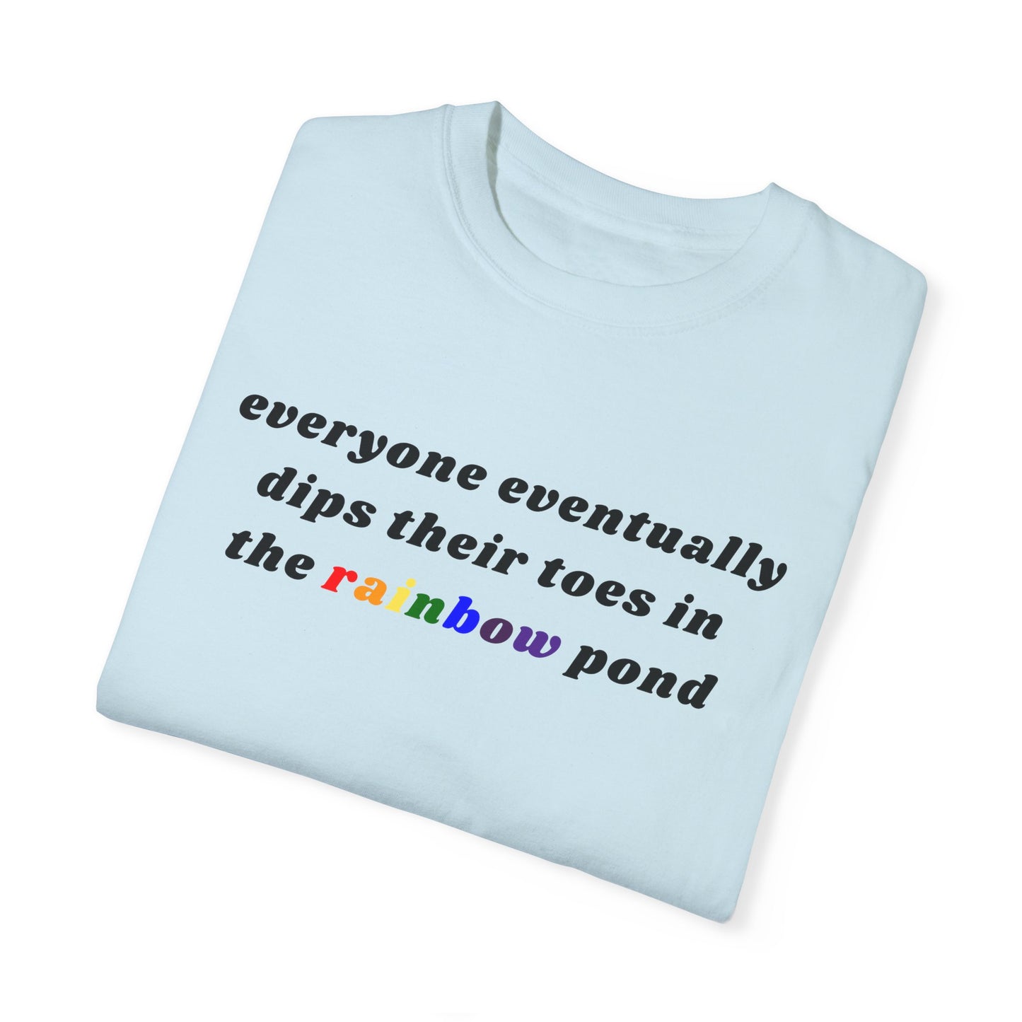 Everyone Eventually Dips Their Toes In The Rainbow Pond Graphic Tee, Gay Pride Shirt, LGBTQ, Pride Shirt, Rainbow Shirt, Pride Merch