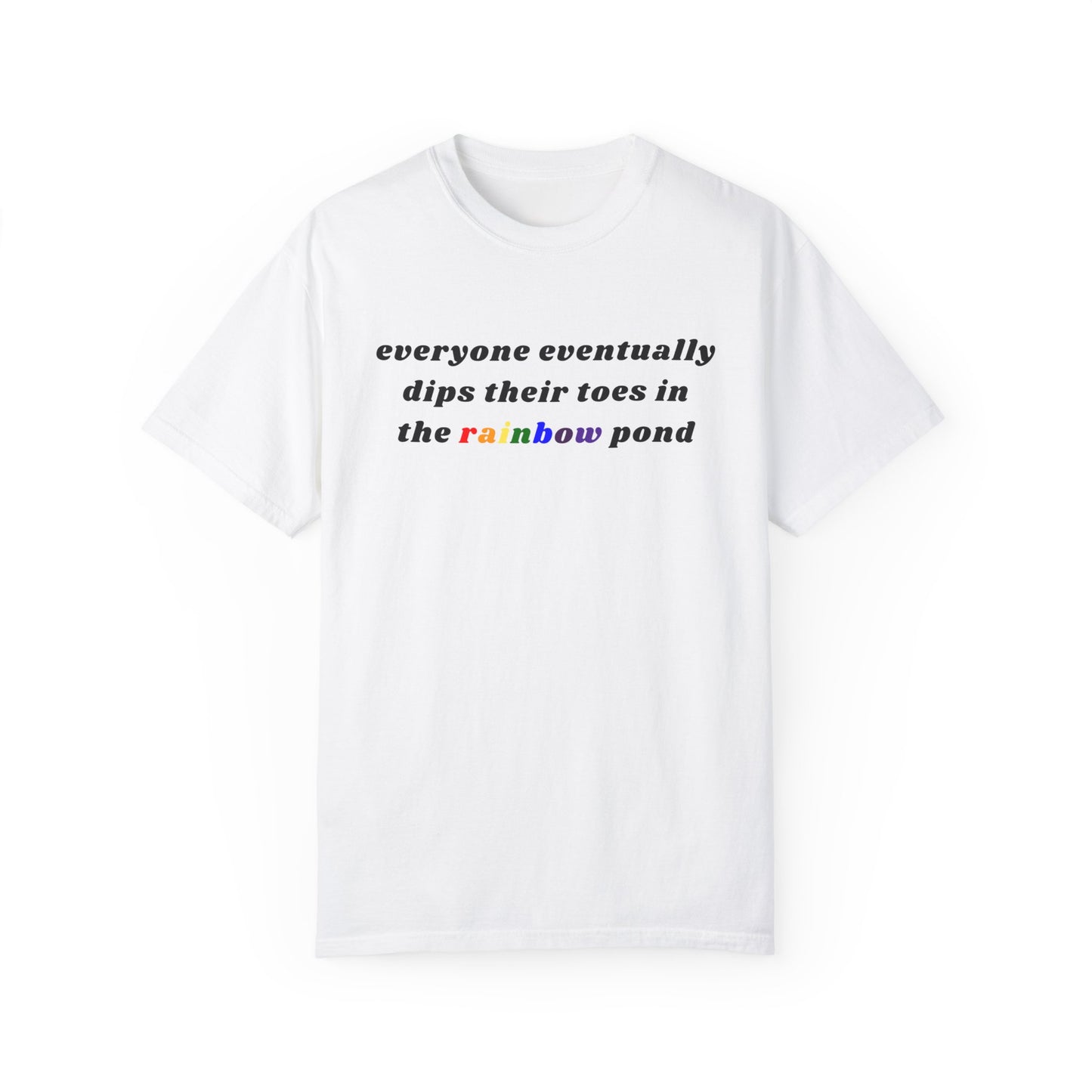 Everyone Eventually Dips Their Toes In The Rainbow Pond Graphic Tee, Gay Pride Shirt, LGBTQ, Pride Shirt, Rainbow Shirt, Pride Merch