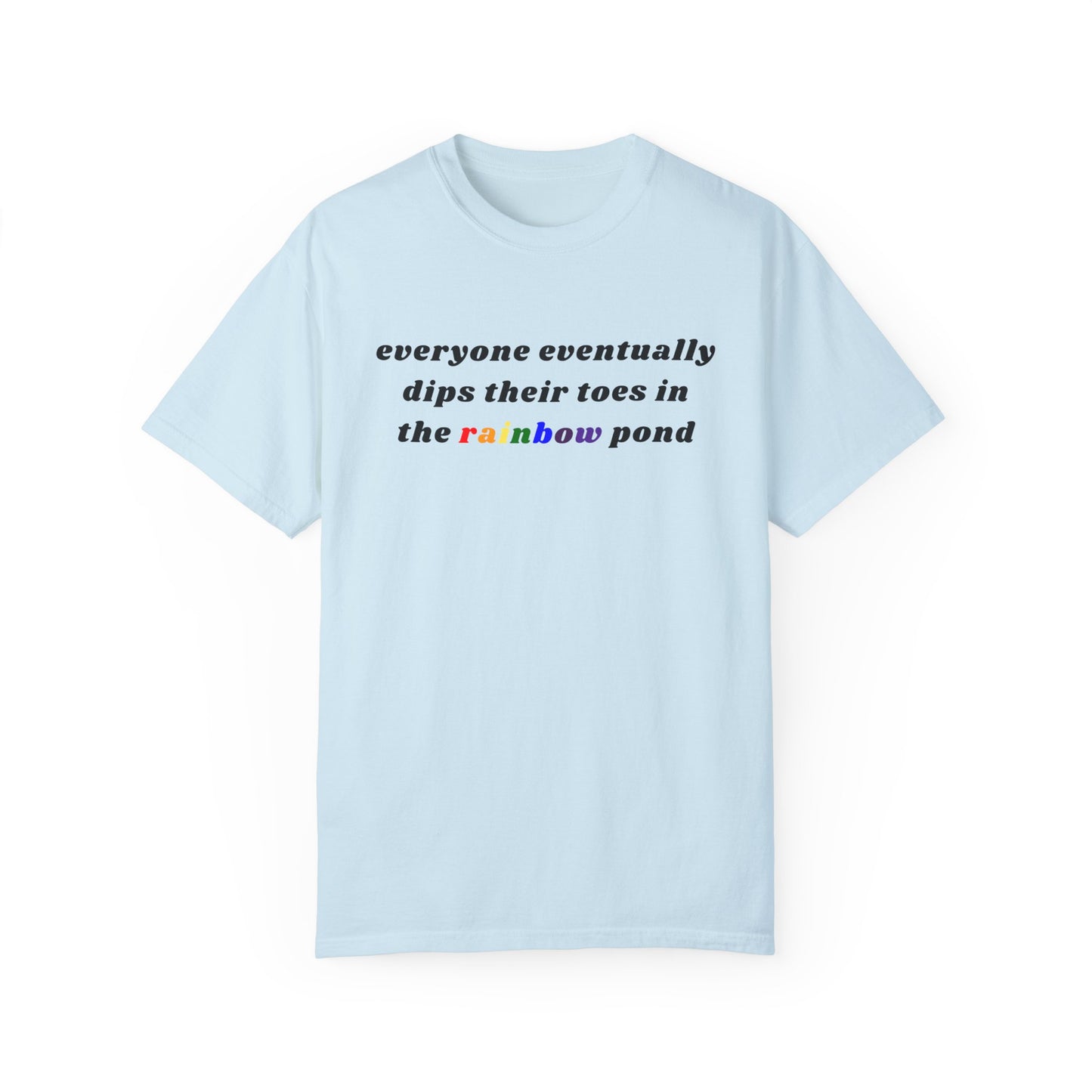 Everyone Eventually Dips Their Toes In The Rainbow Pond Graphic Tee, Gay Pride Shirt, LGBTQ, Pride Shirt, Rainbow Shirt, Pride Merch