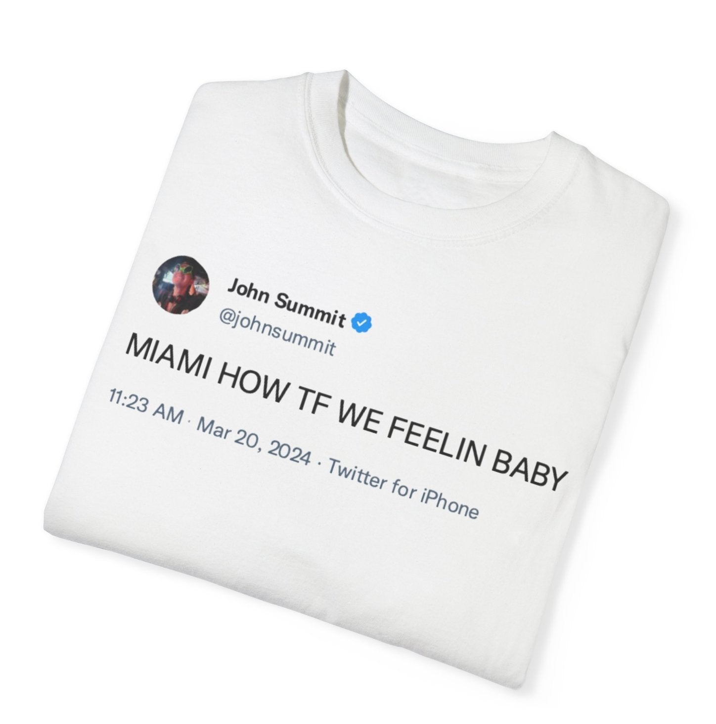 John Summit Shirt, John Summit Miami How TF We Feeling Baby Shirt, John Summit Twitter, John Summit Tweet Top Funny, John Summit Merch T - Shirt - Clarity Threads