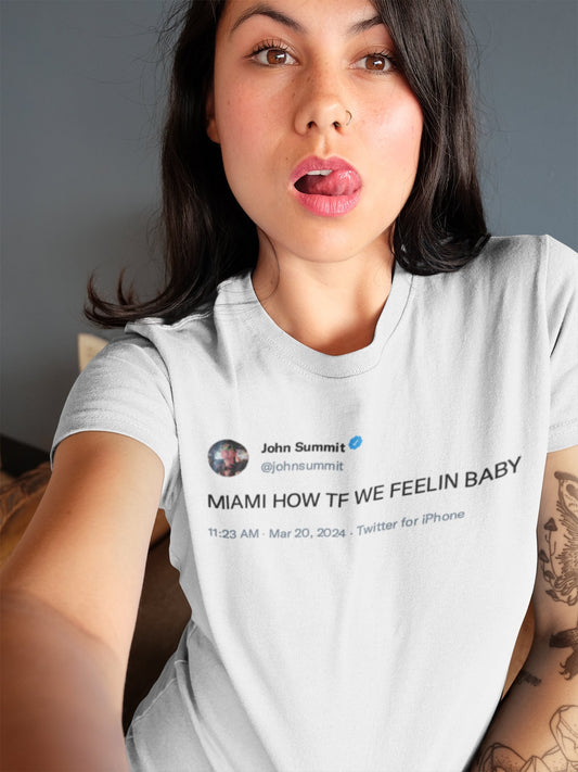 John Summit Shirt, John Summit Miami How TF We Feeling Baby Shirt, John Summit Twitter, John Summit Tweet Top Funny, John Summit Merch T - Shirt - Clarity Threads